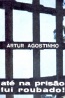 At na priso fui roubado - Artur Agostinho