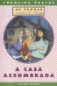 A Casa Assombrada - Francine Pascal