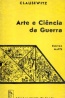 Arte e Cincia da Guerra - Clausewitz