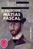 O falecido Matias Pascal - Luigi Pirandello